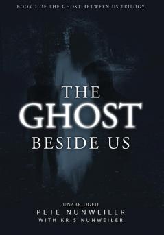 The Ghost Beside Us: Unabridged: 2 (Ghost Between Us)