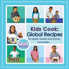 Kids Cook: Global Recipes for Meals Sweets and Snacks