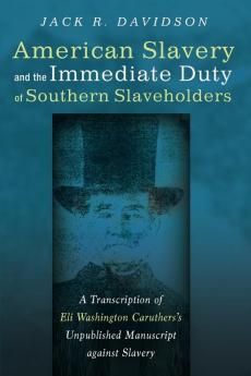 American Slavery and the Immediate Duty of Southern Slaveholders