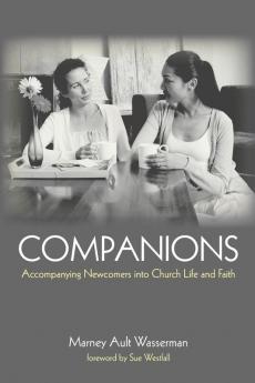 Companions: Accompanying Newcomers Into Church Life and Faith