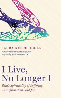 I Live No Longer I: Paul's Spirituality of Suffering Transformation and Joy