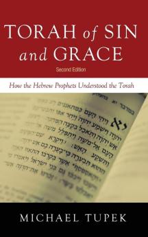 Torah of Sin and Grace Second Edition: How the Hebrew Prophets Understood the Torah