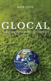 Glocal: Following Jesus in the 21st Century