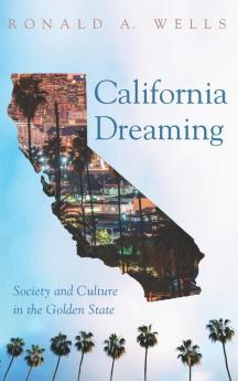 California Dreaming: Society and Culture in the Golden State