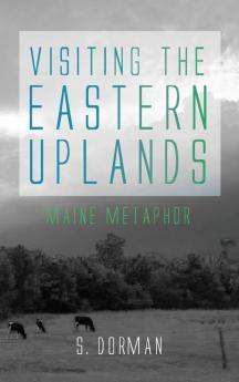 Visiting the Eastern Uplands: Maine Metaphor