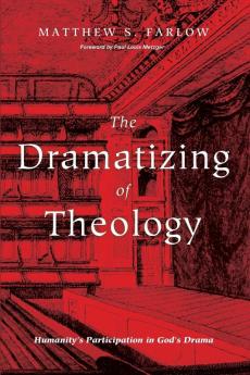 The Dramatizing of Theology: Humanity's Participation in God's Drama