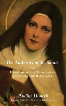 The Authority of the Saints: Drawing on the Theology of Hans Urs Von Balthasar