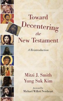 Toward Decentering the New Testament: A Reintroduction