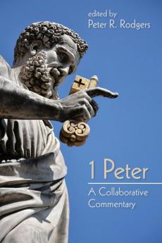 1 Peter: A Collaborative Commentary