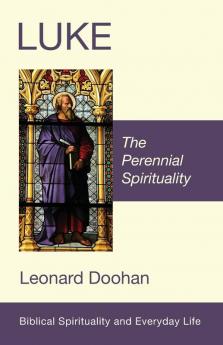 Luke: The Perennial Spirituality (Biblical Spirituality and Everyday Life)