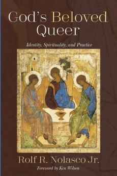 God's Beloved Queer: Identity Spirituality and Practice