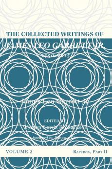 The Collected Writings of James Leo Garrett Jr. 1950-2015: Volume Two