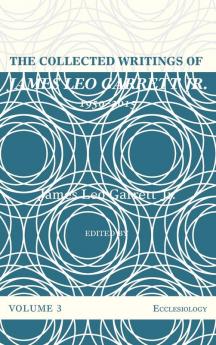 The Collected Writings of James Leo Garrett Jr. 1950-2015: Volume Three