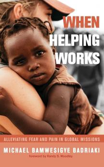 When Helping Works: Alleviating Fear and Pain in Global Missions