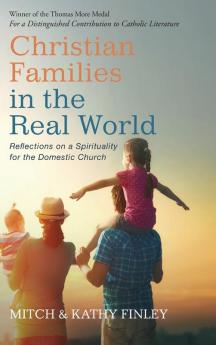 Christian Families in the Real World: Reflections on a Spirituality for the Domestic Church