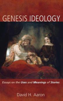 Genesis Ideology: Essays on the Uses and Meanings of Stories