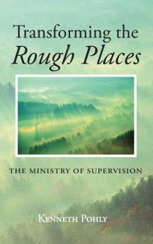 Transforming the Rough Places: The Ministry of Supervision