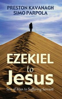 Ezekiel to Jesus: Son of Man to Suffering Servant