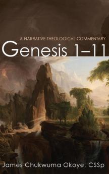 Genesis 1-11: A Narrative-Theological Commentary