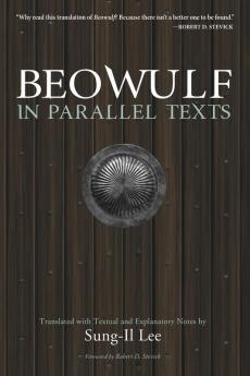 Beowulf in Parallel Texts: Translated with Textual and Explanatory Notes