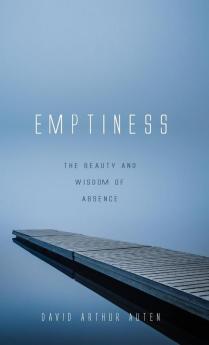 Emptiness: The Beauty and Wisdom of Absence