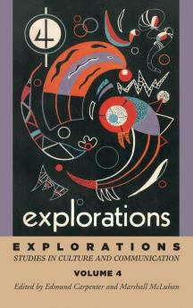 Explorations 4: Studies in Culture and Communication (Explorations in Communications)