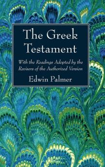 The Greek Testament: With the Readings Adopted by the Revisers of the Authorized Version