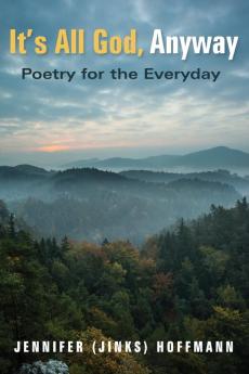 It's All God Anyway: Poetry for the Everyday