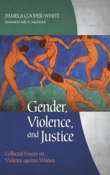 Gender Violence and Justice: Collected Essays on Violence Against Women