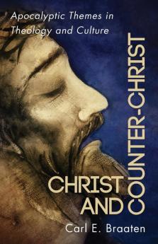 Christ and Counter-Christ: Apocalyptic Themes in Theology and Culture