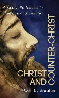 Christ and Counter-Christ: Apocalyptic Themes in Theology and Culture