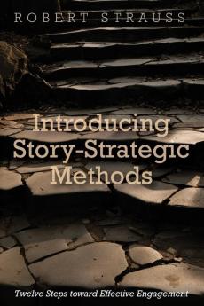 Introducing Story-Strategic Methods: Twelve Steps Toward Effective Engagement