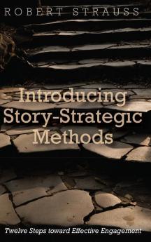 Introducing Story-Strategic Methods: Twelve Steps Toward Effective Engagement