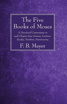 The Five Books of Moses: A Devotional Commentary on Each Chapter from Genesis Leviticus Exodus Numbers Deuteronomy