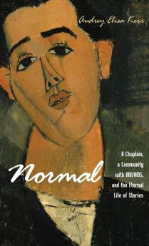 Normal: A Chaplain a Community with Hiv/Aids and the Eternal Life of Stories