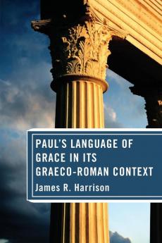 Paul's Language of Grace in its Graeco-Roman Context