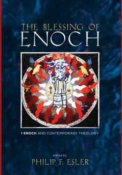 The Blessing of Enoch: 1 Enoch and Contemporary Theology