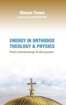 Energy in Orthodox Theology and Physics: From Controversy to Encounter