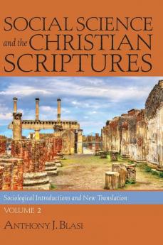 Social Science and the Christian Scriptures Volume 2: Sociological Introductions and New Translation