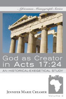 God as Creator in Acts 17: 24 (Africanus Monograph)