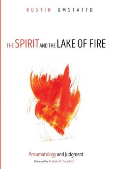 The Spirit and the Lake of Fire: Pneumatology and Judgment