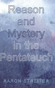 Reason and Mystery in the Pentateuch