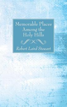 Memorable Places Among the Holy Hills