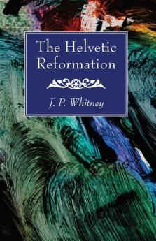 The Helvetic Reformation