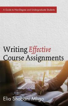 Writing Effective Course Assignments: A Guide to Non-Degree and Undergraduate Students