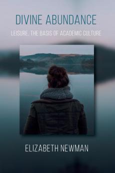 Divine Abundance: Leisure the Basis of Academic Culture