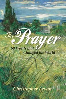 The Prayer: 68 Words That Changed the World