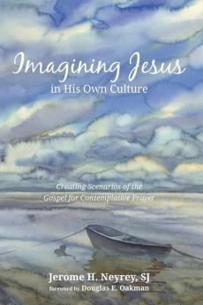 Imagining Jesus in His Own Culture: Creating Scenarios of the Gospel for Contemplative Prayer