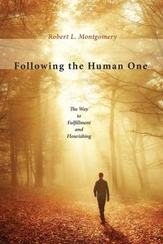 Following the Human One: The Way to Fulfillment and Flourishing