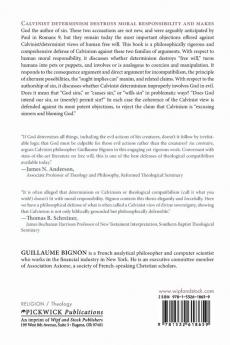 Excusing Sinners and Blaming God: A Calvinist Assessment of Determinism Moral Responsibility and Divine Involvement in Evil: 230 (Princeton Theological Monograph)